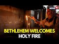 LIVE Bethlehem Christians Welcome Holy Fire From Jerusalem Easter Sunday Holy Week Jesus N18G
