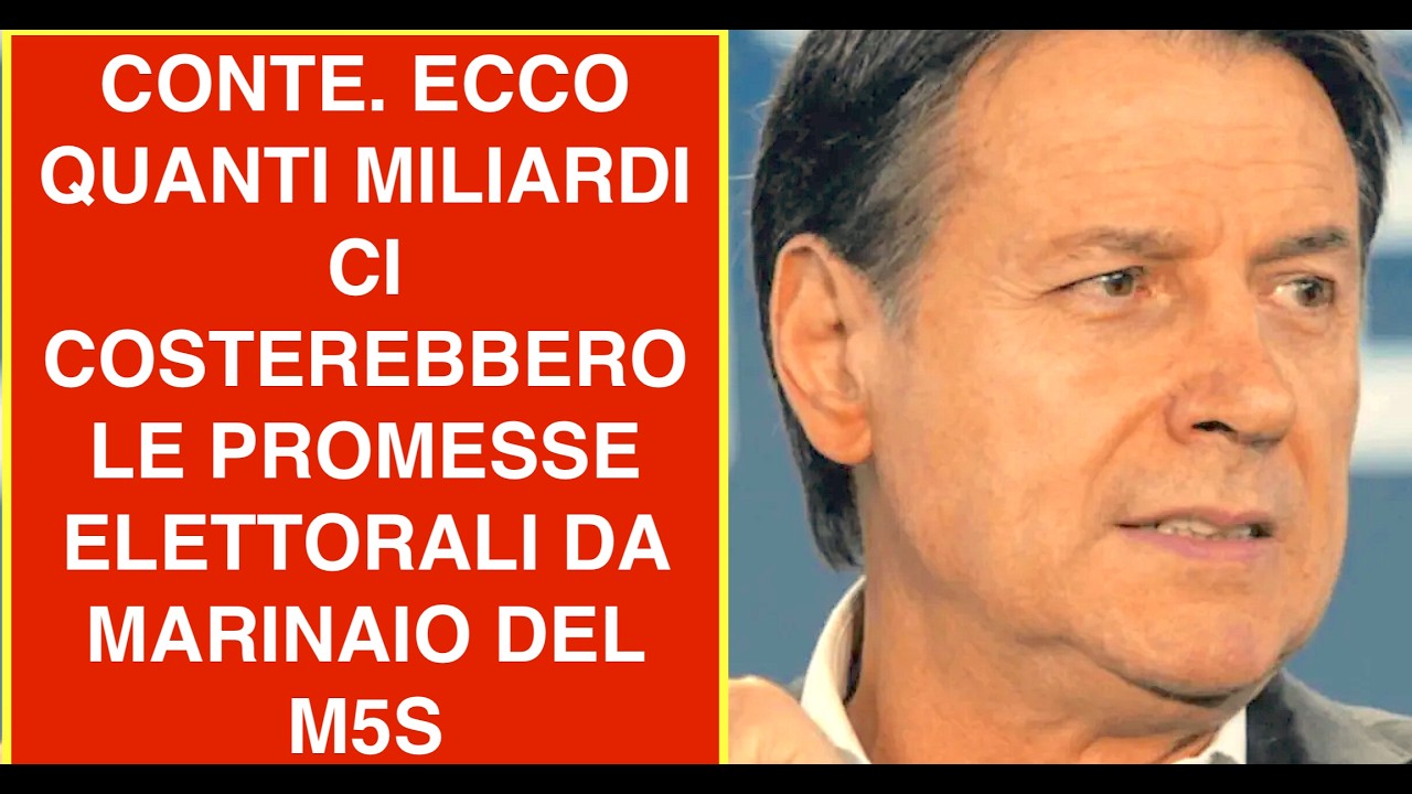 CONTE. ECCO QUANTI MILIARDI CI COSTEREBBERO LE PROMESSE ELETTORALI DA MARINAIO DEL M5S