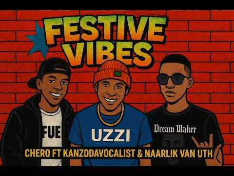 Chero ft KanzoDaVocalist & Naarlik_Van_UTH