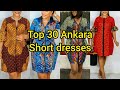 Top 30 Ankara Styles 2024 Ankara Short Gown Styles Ankara Short Dress Designs Dresses