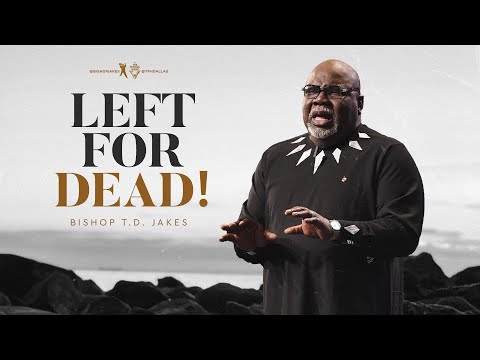 Left for Dead - Bishop T.D. Jakes