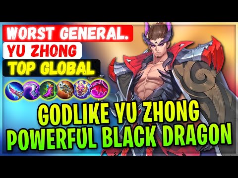 Godlike Yu Zhong, Powerful Black Dragon [ Top Global Yu Zhong ] Worst General. - Mobile Legends
