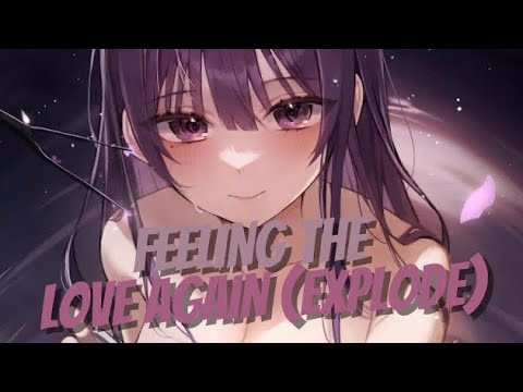 Nightcore - Feeling The Love Again (Explode) [89ers x Michael Rivera x Darius & Finlay]