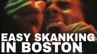 Bob Marley - Easy Skanking In Boston &#39;78: 06/08/78 (Footage)