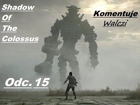 Walczi gra w: Shadow Of The Colossus Odc.15 GIGA MOCNY KONIEC!!!!