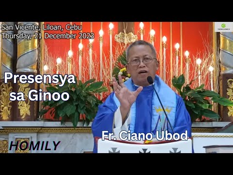 Fr. Ciano Ubod Homily - Unsay mahitabo kon makatilaw ta sa Presensya sa Ginoo?