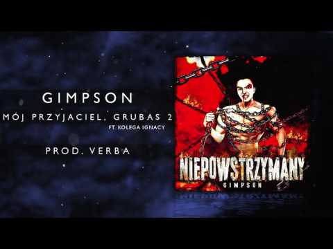 09. Gimpson ft. Kolega Ignacy - Mój Przyjaciel, Grubas 2 (prod. Verba)