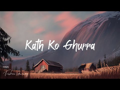 Kath Ko Ghurra - Lyrical Video | Trishna Gurung | Senseless