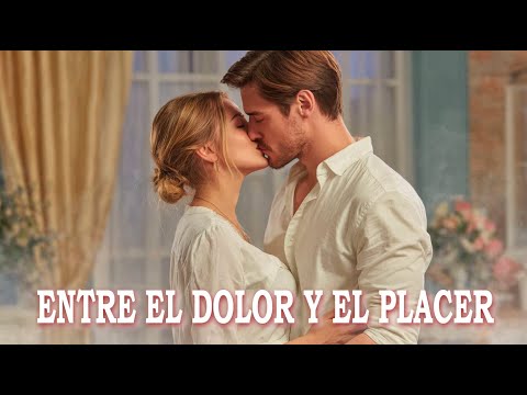 ENTRE EL DOLOR Y EL PLACER | PELÍCULA