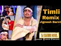 Timli Remix Jignesh Barot ( Kaviraj ) Non Stop Gujarati Song 2023 Dj Mahesh Gohil