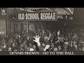 Dennis Brown - Go To The Ball (Official Audio) | Jet Star Music