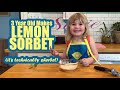 3 Year Old Chef Susie Makes Lemon Sorbet (Ok, it's technically Sherbet)