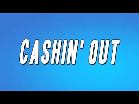 Ca$h Out  - Cashin' Out (Lyrics)