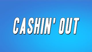 Ca$h Out  - Cashin&#39; Out (Lyrics)