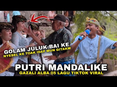 PUTRI MANDALIKE LAGU SASAK VIRAL TIKTOK GAZALI ALBA 05 - KAKEKKU NYESAL TUA LIHAT 3 GEMOY ALBA 05