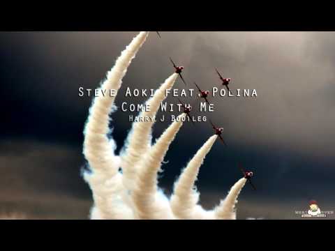 Steve Aoki feat. Polina - Come With Me (Harry J Bootleg) + Download