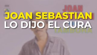Joan Sebastian - Lo Dijo el Cura (Audio Oficial)
