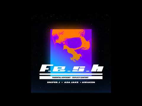 Sniper J X Asa X Aw6ken - F.E.S.H (Audio)