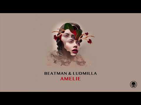 Beatman & Ludmilla - Amelie [Skullduggery]