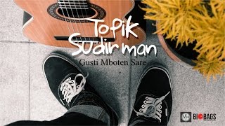 Download lagu Topik Sudirman - Gusti Mboten Sare ( Video Clip) mp3