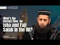 What S The Correct Time For Isha And Fajr Salah In The UK