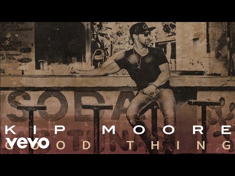 Poster good thing lyrics – kip moore