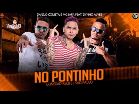 DANILO COMETA E MC JAPA FEAT.  DYNHO ALVES - NO PONTINHO (ÁUDIO ORIGINAL) DANY BALA