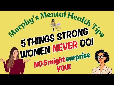 5 THINGS STRONG WOMEN NEVER DO - NO 5 MIGHT SURPRISE YOU!