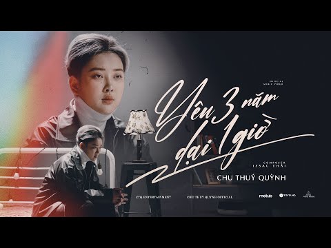 Yêu 3 Năm Dại 1 Giờ - Chu Thúy Quỳnh | Official Music Video