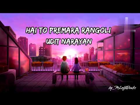 Hai To Premara Rangoli Lofi Song (Udit Narayan)