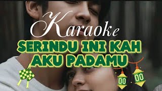 Download lagu Karaoke 'SERINDU INI KAH AKU PADAMU' mp3