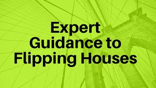 Expert Guidance to Flipping Houses