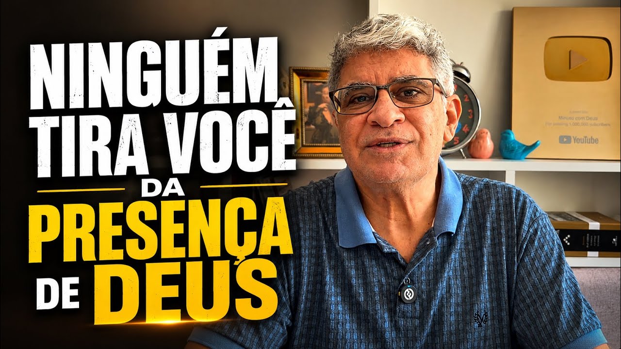 NINGUÉM TIRA VOCÊ DA PRESENÇA DE DEUS