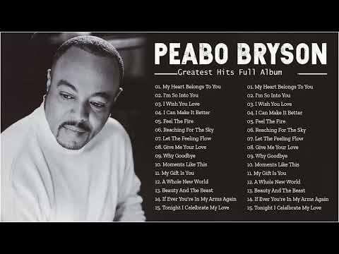 The Very Best Of Peabo Bryson - Peabo Bryson Greatest Hits Full Album