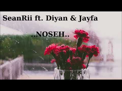 Seanrii ft. Diyan & Jayfa - Noseh | 2019