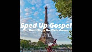 Sped Up Gospel: You Don’t Stop - The Walls Group