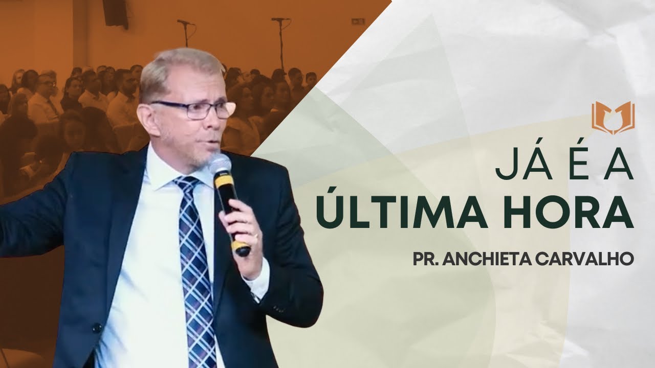 Já é a Última Hora! | Pr. Anchieta Carvalho | Igreja Reformada em Vila Velha