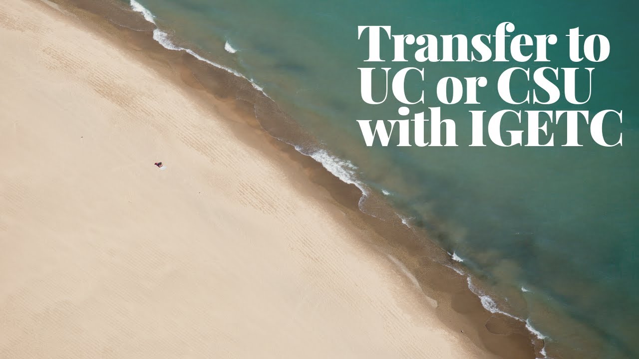 IGETC Transfer to a UC or CSU from a California Community College