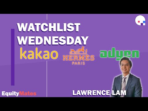 Watchlist Wednesday | Kakao (KRX: 035720), Adyen (AMS: ADYEN) & Hermes (EPA: RMS) | w/ Lawrence Lam