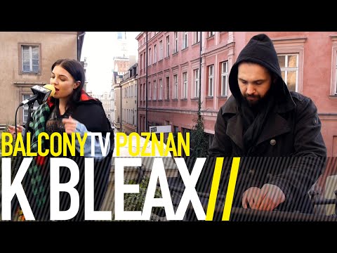 K BLEAX - SO SPIRITUAL (BalconyTV)