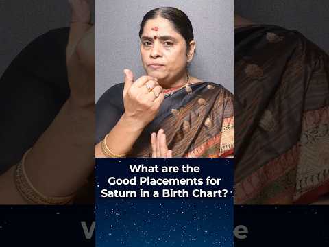What are the Good Placements for Saturn in a Birth Chart?