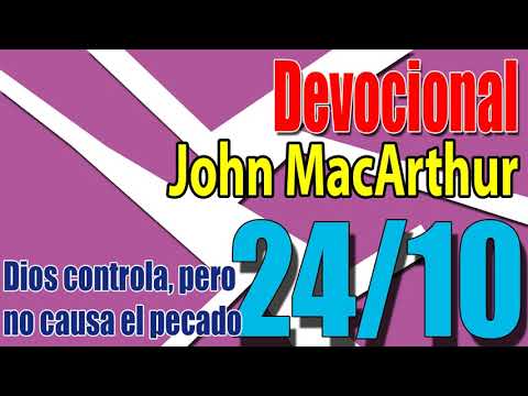 Devocional John MacArthur 24/10 - Dios controla, pero no causa el pecado