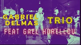 Gabriel Delmas Trio ft.Gaël Horellou ON FIRE !!!!!!!!