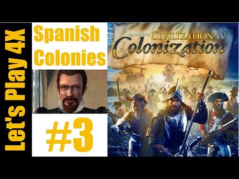Let's Play 4X: Colonization - Spanish Colonies (Governor Difficulty) - Part 3