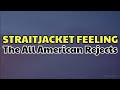 Straitjacket feeling - The all american rejects (lyrics)