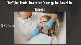 Verifying Dental Insurance Coverage For Porcelain Veneers