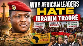 Why African Leaders Hàte IBRAHIM TRAORÉ