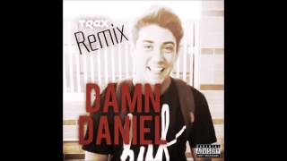 Damn Daniel Remix Prod. by TYRO