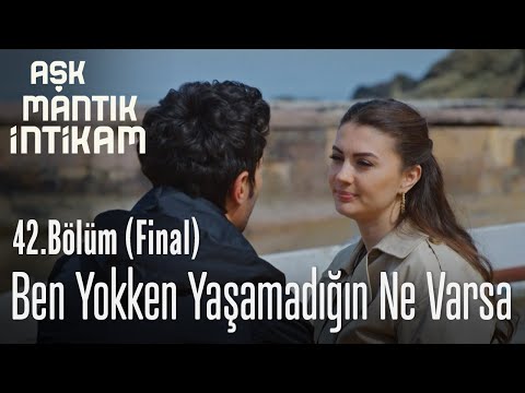 Ben yokken yaşamadığın ne varsa - Aşk Mantık İntikam 42. Bölüm (Final)
