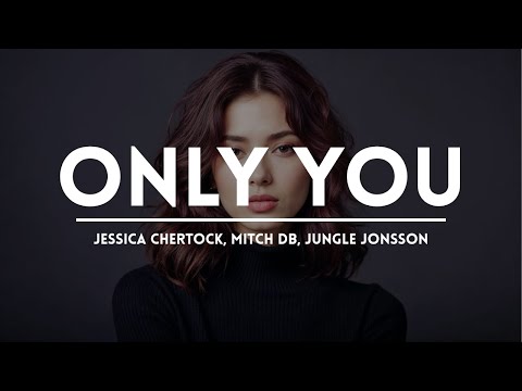 MITCH DB, Jungle Jonsson - Only You (feat. Jessica Chertock)